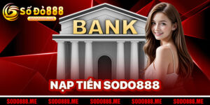 Nạp Tiền Sodo888